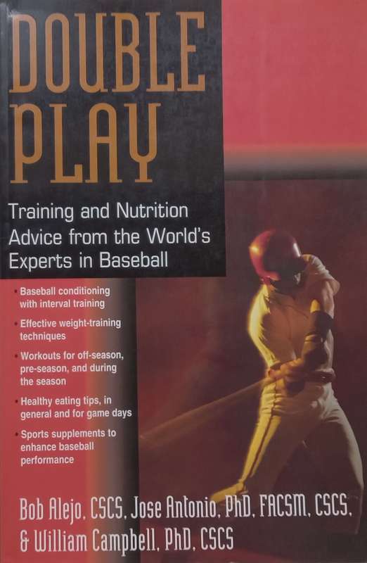 Double Play: Training and Nutrition Advice From the Worlds Experts in Baseball | Bob Alejo, et...
