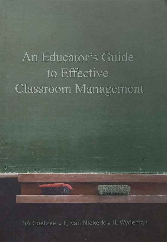 An Educators Guide to Effective Classroom Management | S. A. Coetzee, et al.