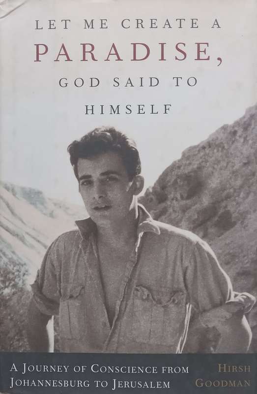 Let Me Create a Paradise, God Said to Himself: A Journey of Consciousness from Johannesburg to Je...