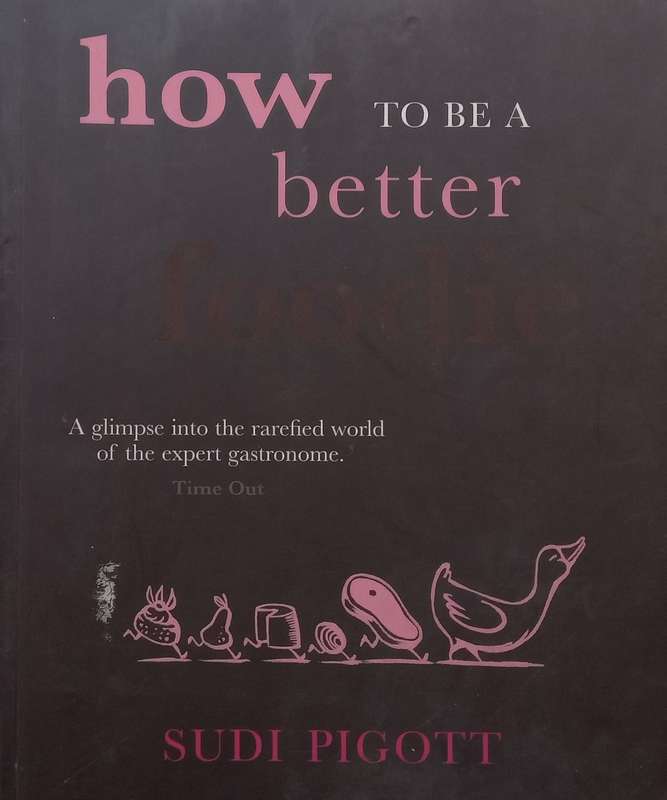 How to Be a Better Foodie | Sudi Pigott