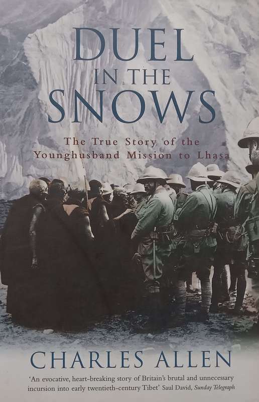 Duel in the Snows: The True Story of the Younghusband Mission to Lhasa | Charles Allen