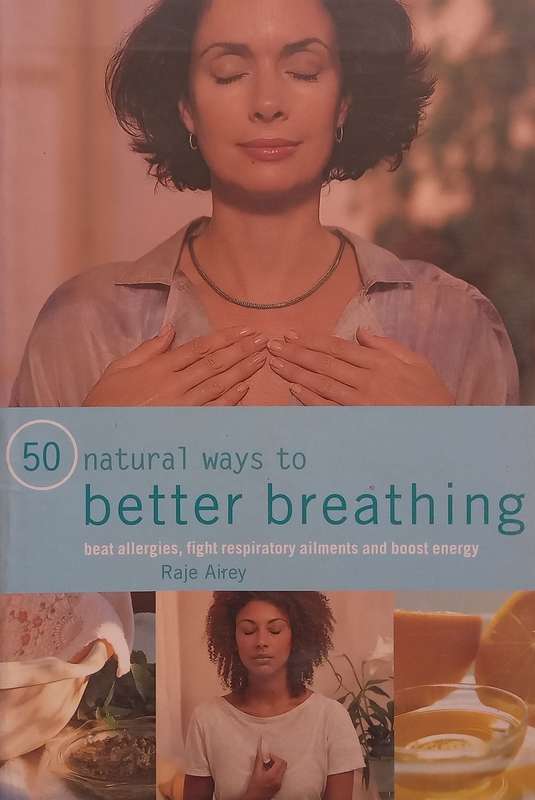 50 Natural Ways to Better Breathing | Raje Airey