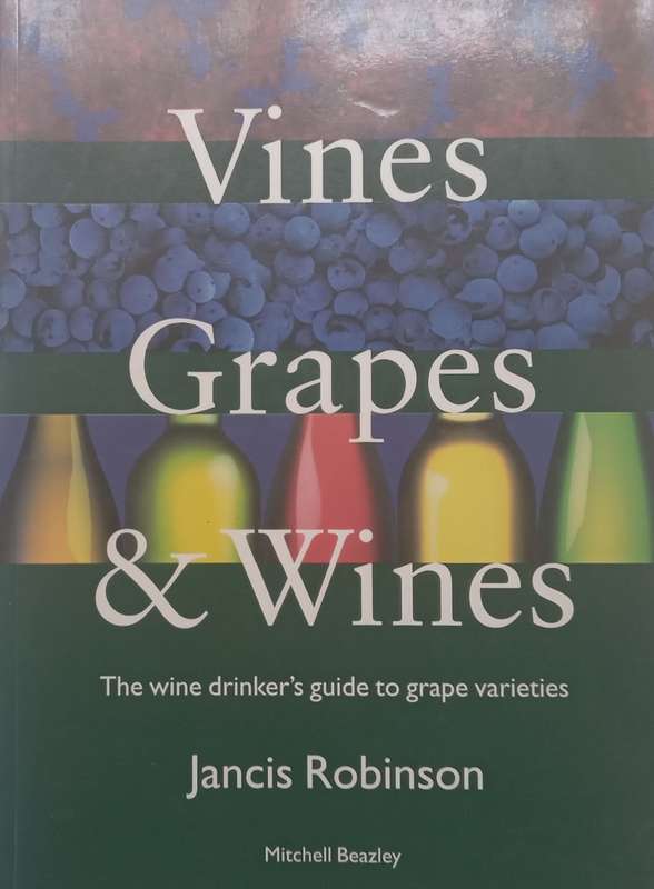 Vines, Grapes & Wines: The Wine Drinkers Guide to Grape Varieties | Jancis Robinson