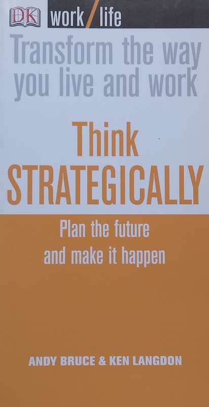 Think Strategically: Plan the Future and Make it Happen | Andy Bruce & Ken Langdon