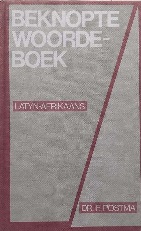 Beknopte Woordeboek (Latyn-Afrikaans) | Dr. F. Postma