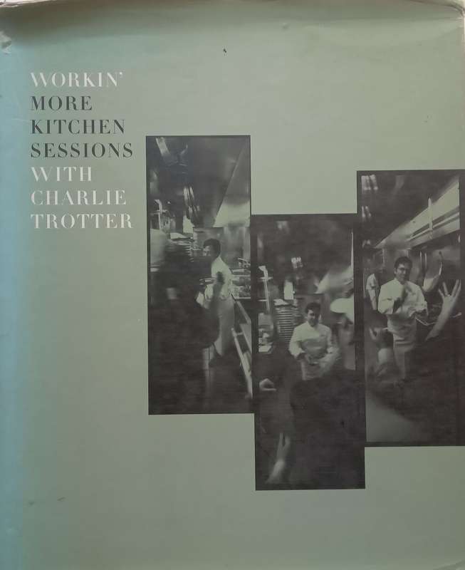 Workin More Kitchen Sessions with Charlie Trotter | Charlie Trotter & Sari Zernich