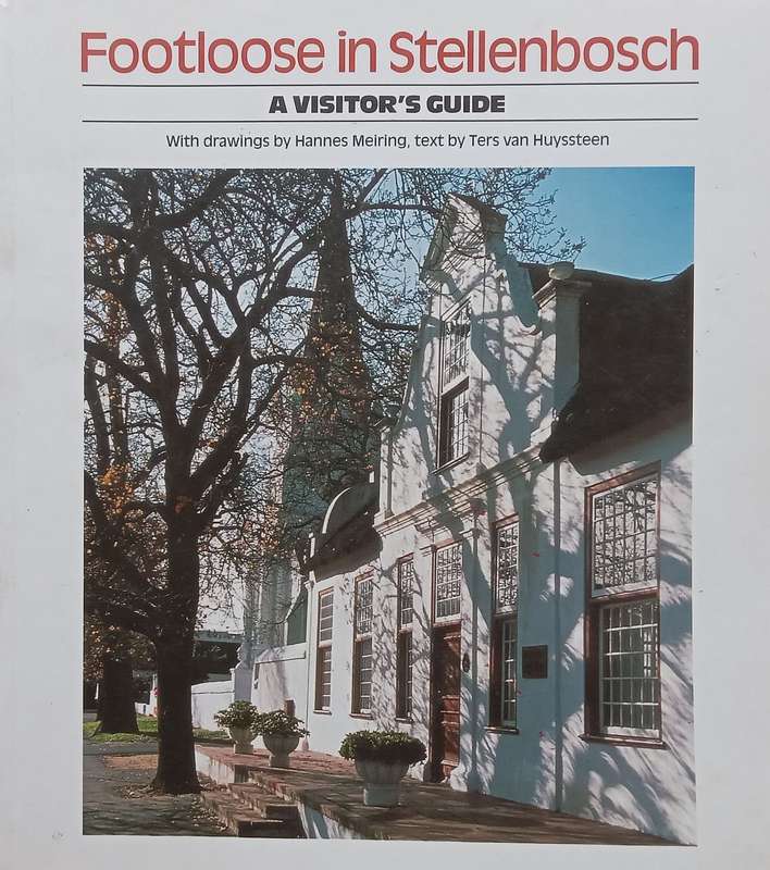 Footloose in Stellenbosch: A Visitors Guide | Hans Meiring & Ters van Huyssteen
