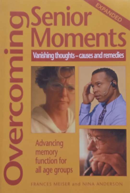 Overcoming Senior Moments: Advancing Memory Function for All Age Groups | Frances Meiser & Nina A...