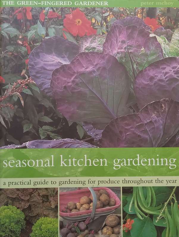 Seasonal Kitchen Gardening: A Practical Guide to Gardening for Produce Throughout the Year | Pete...