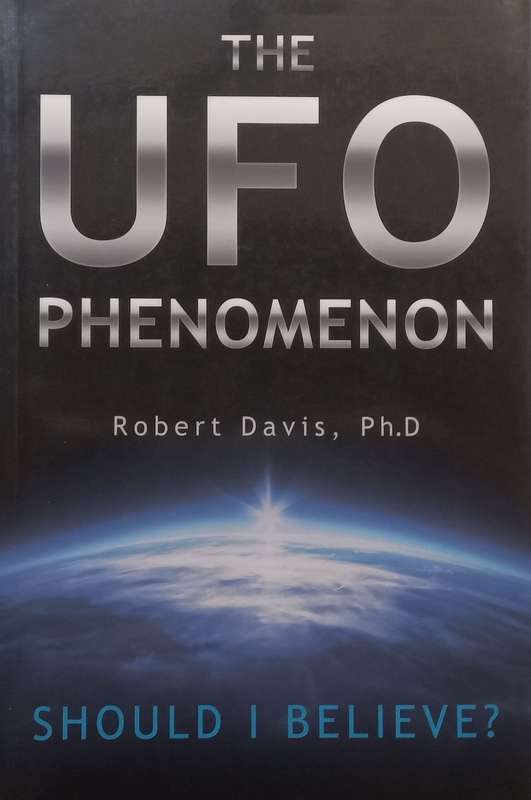 The UFO Phenomenon: Should I Believe? | Robert Davis