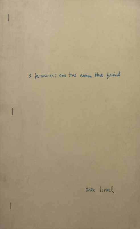 A Paranoiacs One True Dream Blue Friend (With Authors Corrections) | Alec M. Israel