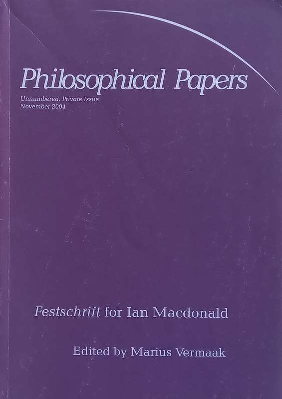 Philosophical Papers (Private Issue, November 2004, Festschrift for Ian Macdonald, with his Signa...