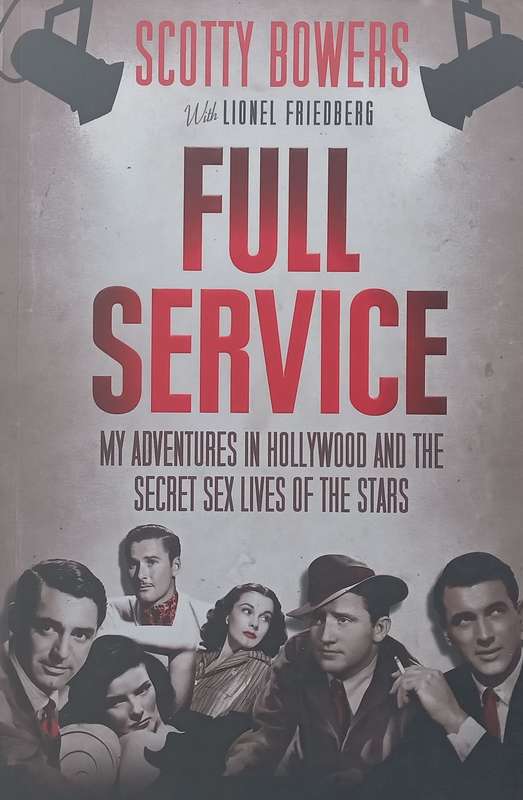 Full Service: My Adventures in Hollywood and the Secret Sex Lives of the Stars | Scotty Bowers & ...