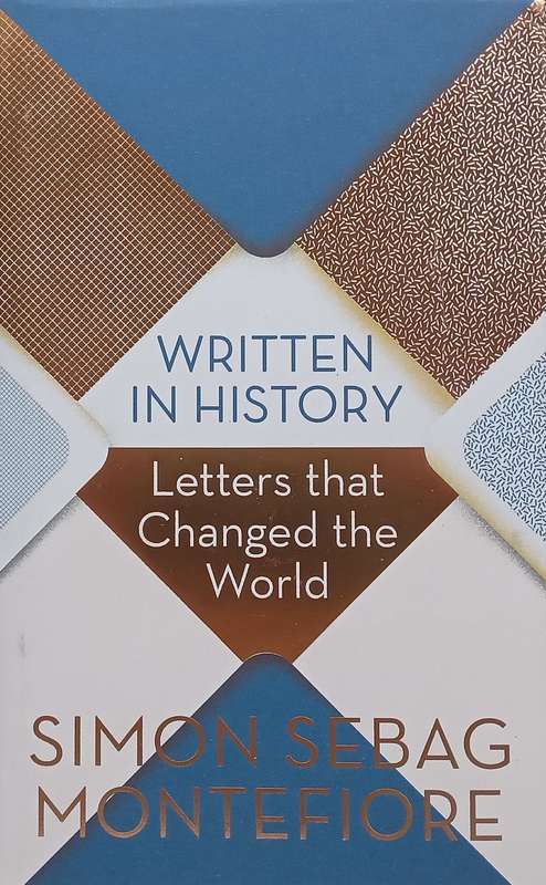 Written in History: Letters that Changed the World (Inscribed by Author) | Simon Sebag Montefiore