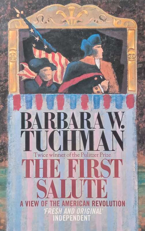 The First Salute: A View of the American Revolution | Barbara W. Tuchman
