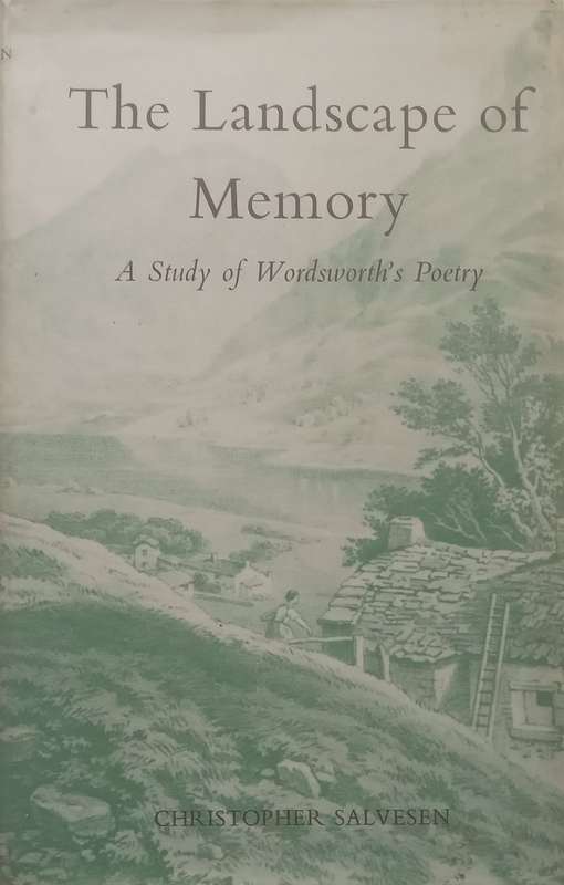 The Landscape of Memory: A Study of Wordsworths Poetry | Christopher Salvesen