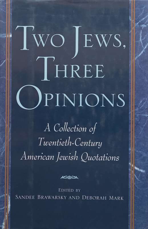 Two Jews, Three Opinions: A Collection of Twentieth-Century American Jewish Quotations (Inscribed...