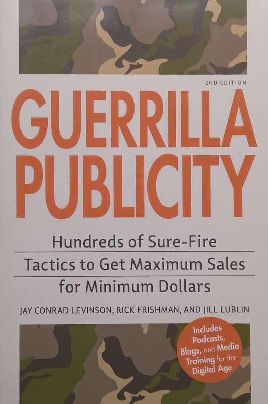 Guerrilla Publicity: Hundreds of Sure-Fire Tactics to Get Maximum Sales for Minimum Dollars | Jay...