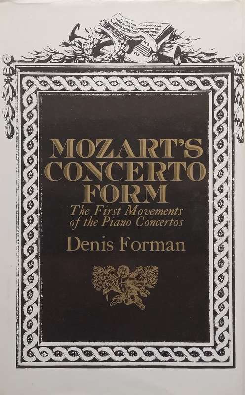 Mozarts Concerto Form: The First Movements of the Piano Concertos | Denis Forman