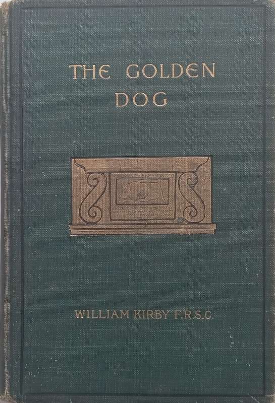 The Golden Dog: A Romance of the Days of Louis Quinze in Quebec (Published 1903) | William Kirby