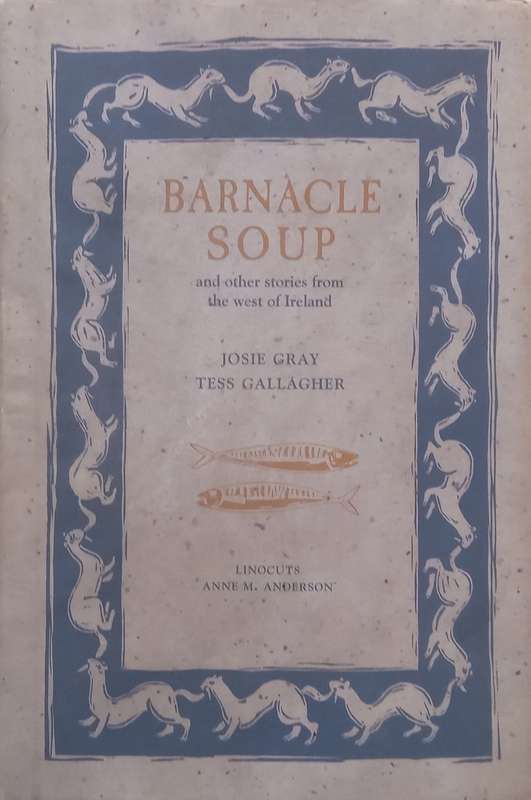 Barnacle Soup and Other Stories from the West of Ireland | Josie Gray & Tess Gakkagher