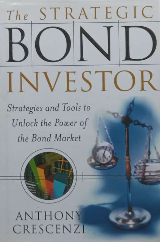 The Strategic Bond Investor: Strategies and Tools to Unlock the Power of the Bond Market | Anthon...