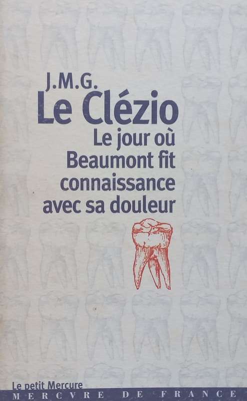 Le Jour ou Beaumont fit Connaissance avec sa Douleur (French) | J. M. G. Le Clezio