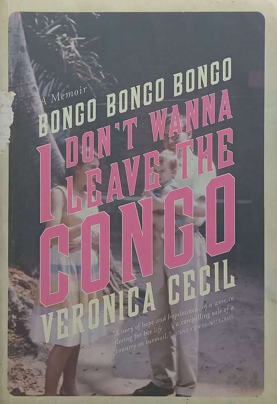 I Dont Wanna Leave the Congo: A Memoir (Inscribed by Author) | Veronica Cecil