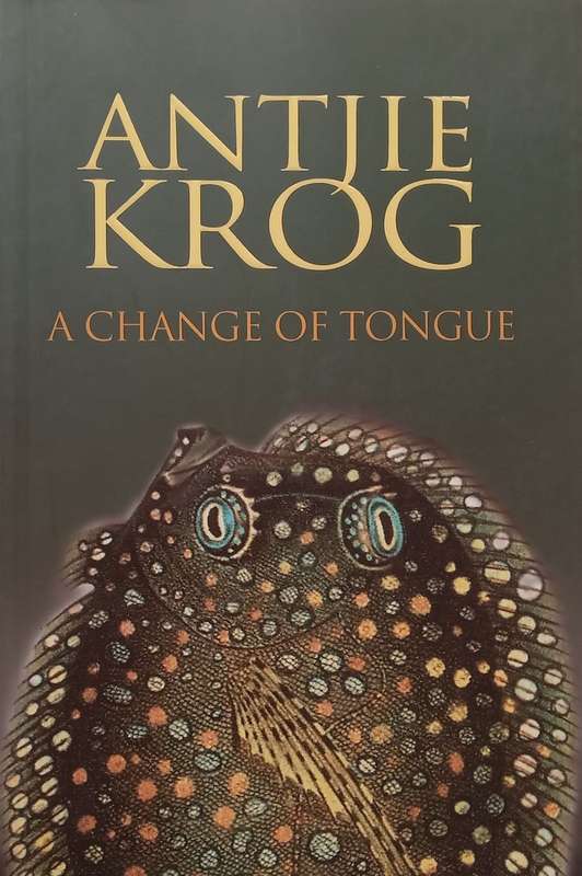 A Change of Tongue (Inscribed by Author) | Antjie Krog