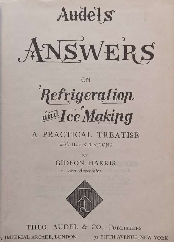 Audels Answers on Refrigeration and Ice Making (Published 1924) | Gideon Harris