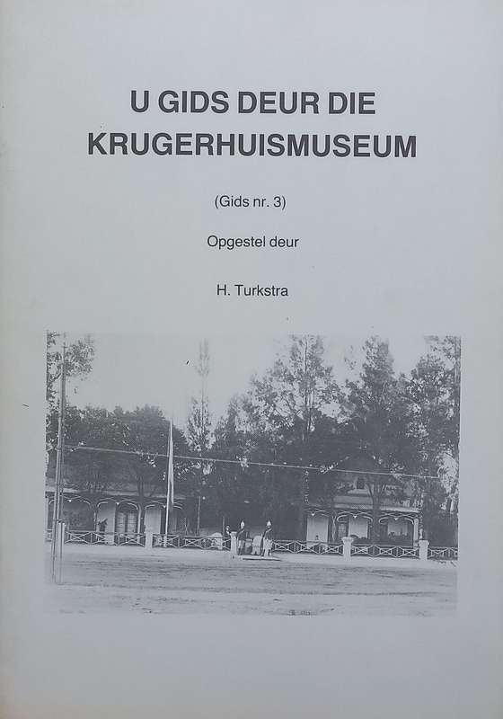 Your Guide to the Kruger House Museum (Afrikaans/English Dual Language Edition, Guide No. 3) | H....