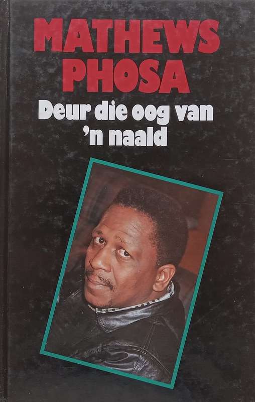Deur die Oog van n Naald (Inscribed by Author, Afrikaans) | Mathews Phosa