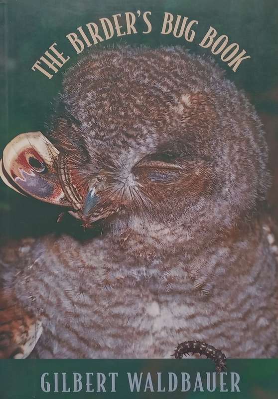 The Birders Bug Book | Gilbert Waldbauer