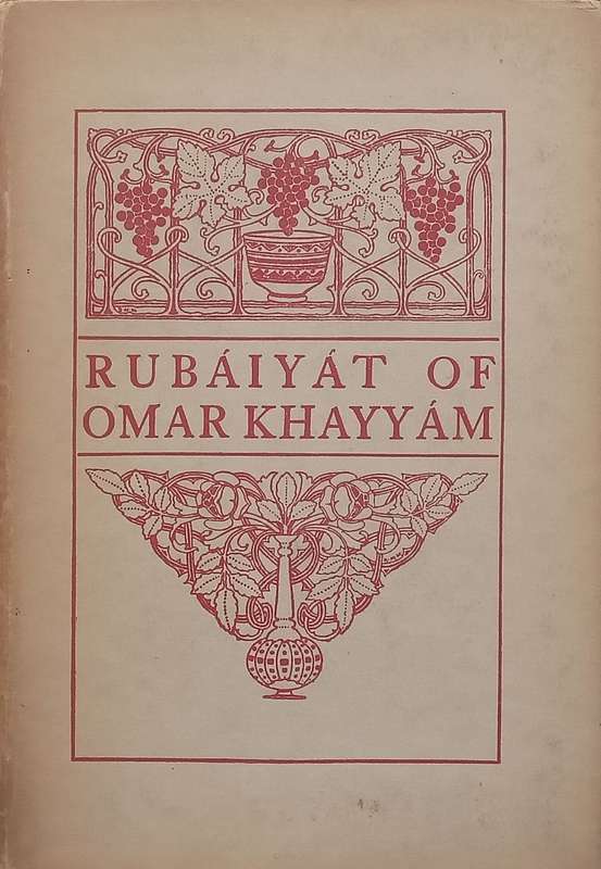 Rubaiyat of Omar Khayyam (Translated by Edward Fitzgerald, Published 1925)