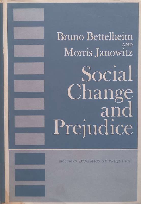Social Change and Prejudice, including Dynamics of Prejudice | Bruno Bettelheim & Morris Janowitz