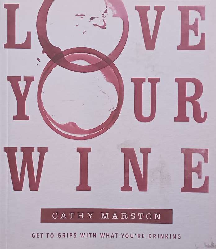 Love Your Wine: Get to Grips with what Youre Drinking | Cathy Marston