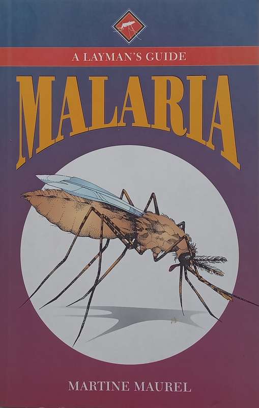 Malaria: A Laymans Guide | Martine Maurel