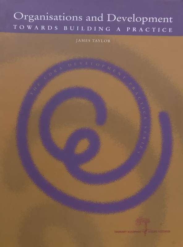 Organisations and Development: Towards Building a Practice | James Taylor