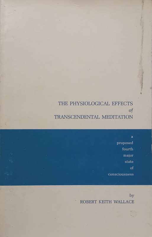 The Physiological Effects of Transcendental Meditation: A Proposed Fourth Major State of Consciou...
