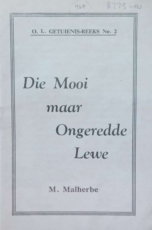 Die Mooi maar Ongeredde Lewe (Afrikaans, O.L. Getuienis Reeks No. 2) | M. Malherbe