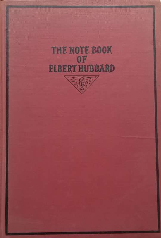 The Note Book of Elbert Hubbard | Elbert Hubbard