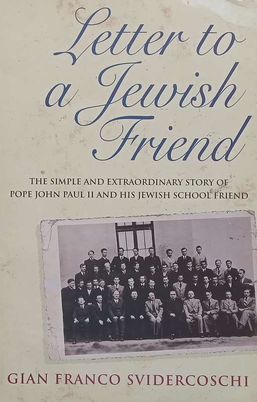 Letter to a Jewish Friend: The Simple and Extraordinary Story of Pope John Paul II and his Jewish...