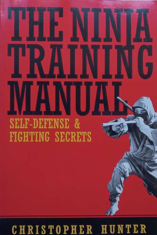 The Ninja Training Manual: Self-Defense & Fighting Secrets | Christopher Hunter