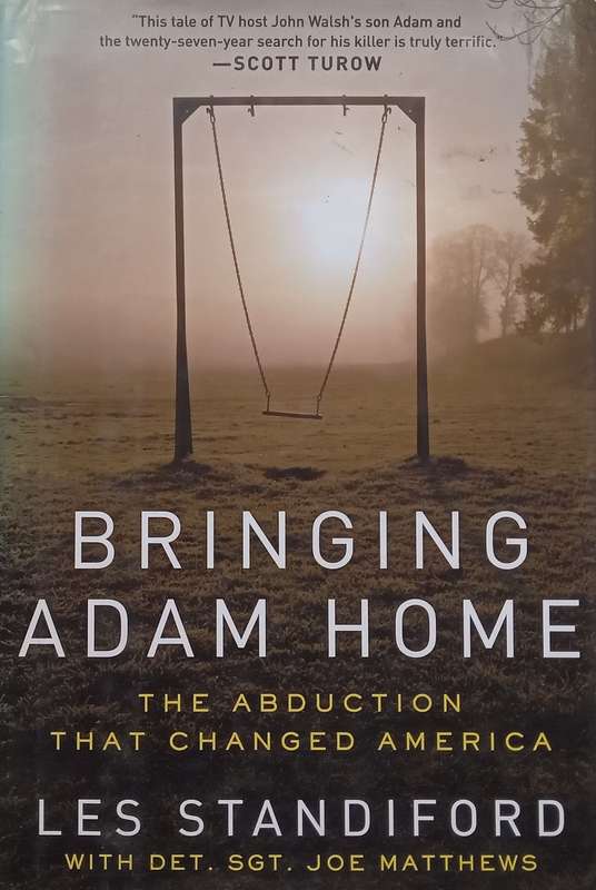 Bringing Adam Home: The Abduction that Changed America | Les Standiford