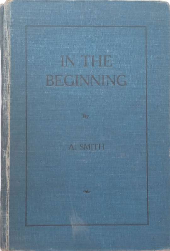 In the Beginning (Inscribed by Author) | A. Smith