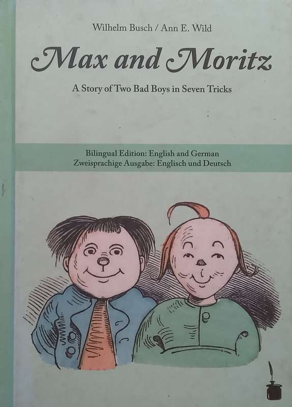 Max and Moritz: A Story of Two Bad Boys in Seven Tricks (English/German Text) | Wilhelm Busch