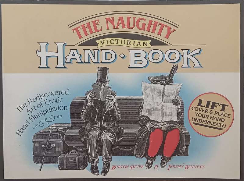 The Naughty Victorian Hand Book: The Rediscovered Art of Erotic Hand Manipulation | Burton Silver...