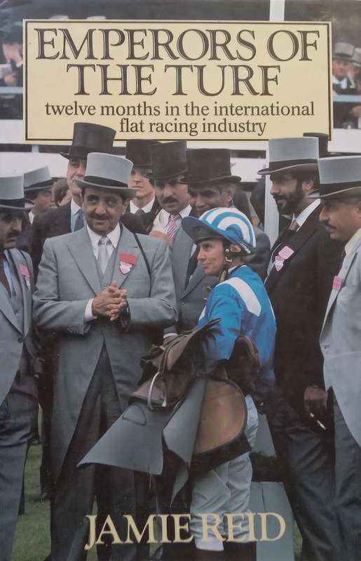 Emperors of the Turf: Twelve Months in the International Flat Racing Industry | Jamie Reid