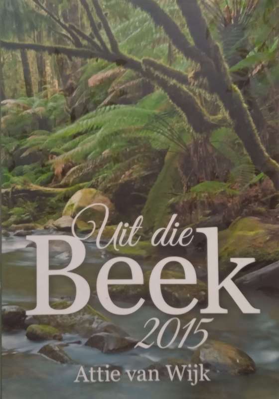 Uit die Beek 2015 (Afrikaans) | Attie van Wijk