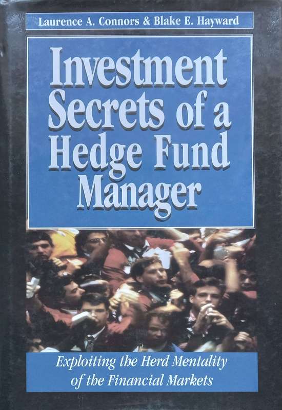 Investment Secrets of a Hedge Fund Manager | Laurence A. Connors & Blake E. Hayward